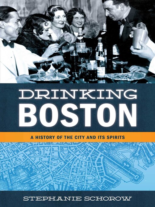Title details for Drinking Boston by Stephanie Schorow - Available